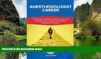 Buy NOW  Anesthesiologist Career (Special Edition): The Insider s Guide to Finding a Job at an