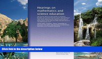 Deals in Books  Hearings on mathematics and science education: Joint hearings before the