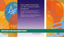 Buy NOW  Oversight hearings on the school lunch program: Hearings before the Subcommittee on