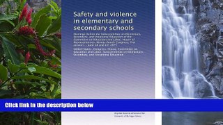 Deals in Books  Safety and violence in elementary and secondary schools: Hearings before the