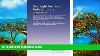 Big Sales  Oversight hearing on Federal library programs: Hearing before the Subcommittee on