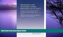 Deals in Books  Elementary and secondary career education act of 1977: Hearings before the