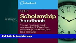 READ THE NEW BOOK Scholarship Handbook 2005 (College Board Scholarship Handbook, 8th Edition)