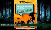 READ THE NEW BOOK Miami University of Ohio: Off the Record (College Prowler) (College Prowler: