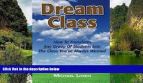 Buy NOW  Dream Class: How To Transform Any Group Of Students Into The Class You ve Always Wanted