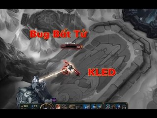 Chưa ra mắt chính thức, Kled đã xuất hiện BUG bất tử Bệ đá cổ bắn không chết