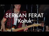 Serkan Ferat - Koltuk // Groovypedia Studio Sessions