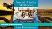 Buy NOW  Social Media Wellness: Helping Today s Teens Thrive Online and in the Real World  Premium