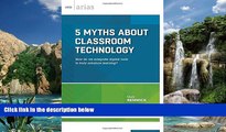 Deals in Books  5 Myths About Classroom Technology: How do we integrate digital tools to truly