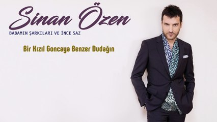 Sinan Özen - Bir Kızıl Goncaya Benzer