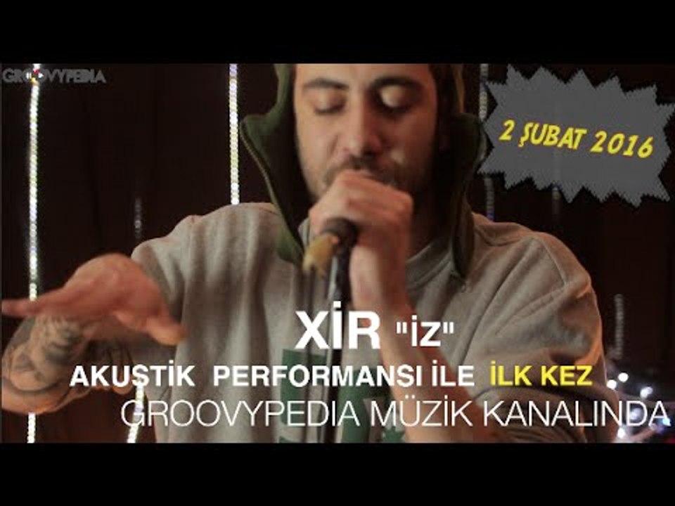 Xir - İz // Yakında Groovypedia Müzik Kanalında!