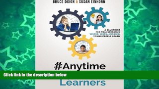 Deals in Books  #AnytimeAnywhereLearners: A blueprint for transforming where, when, and how young