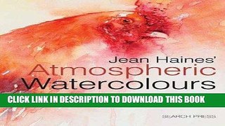 [PDF] Epub Jean Haines  Atmospheric Watercolours: Painting with Freedom, Expression and Style Full