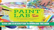 [PDF] Epub Paint Lab for Kids: 52 Creative Adventures in Painting and Mixed Media for Budding