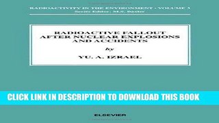 [READ] Ebook Radioactive Fallout after Nuclear Explosions and Accidents (Radioactivity in the