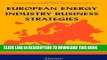 [READ] Ebook European Energy Industry Business Strategies (Elsevier Global Energy Policy and