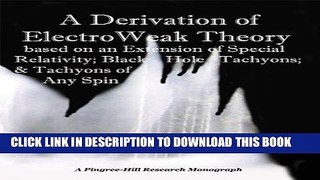 [READ] Ebook A Derivation of Electro Weak Theory - Based on an Extension of Special Relativity;