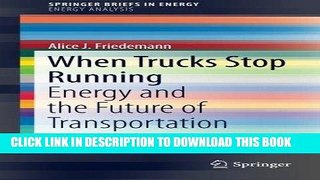 [READ] Ebook When Trucks Stop Running: Energy and the Future of Transportation (SpringerBriefs in