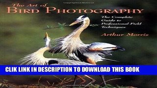 Best Seller Art of Bird Photography: The Complete Guide to Professional Field Techniques Free