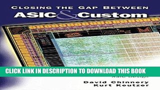 [READ] Ebook Closing the Gap Between ASIC   Custom: Tools and Techniques for High-Performance ASIC