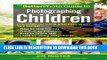 Best Seller The BetterPhoto Guide to Photographing Children Free Read
