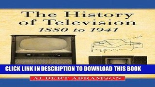 Best Seller The History of Television, 1880 to 1941 Free Read
