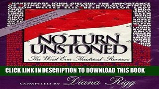 Best Seller No Turn Unstoned: The Worst Ever Theatrical Reviews Free Read
