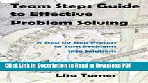 Read Team Steps Guide to Effective Problem Solving: A Step by Step Process to Turn Problems into