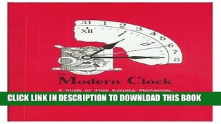 [READ] Online The Modern Clock: A Study of Time Keeping Mechanism; Its Construction, Regulation,