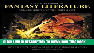 Best Seller The Writer s Guide to Fantasy Literature: From Dragon s Lair to Hero s Quest Free Read