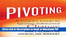 Read Pivoting: A Coach s Guide to Igniting Substantial Change Free Books