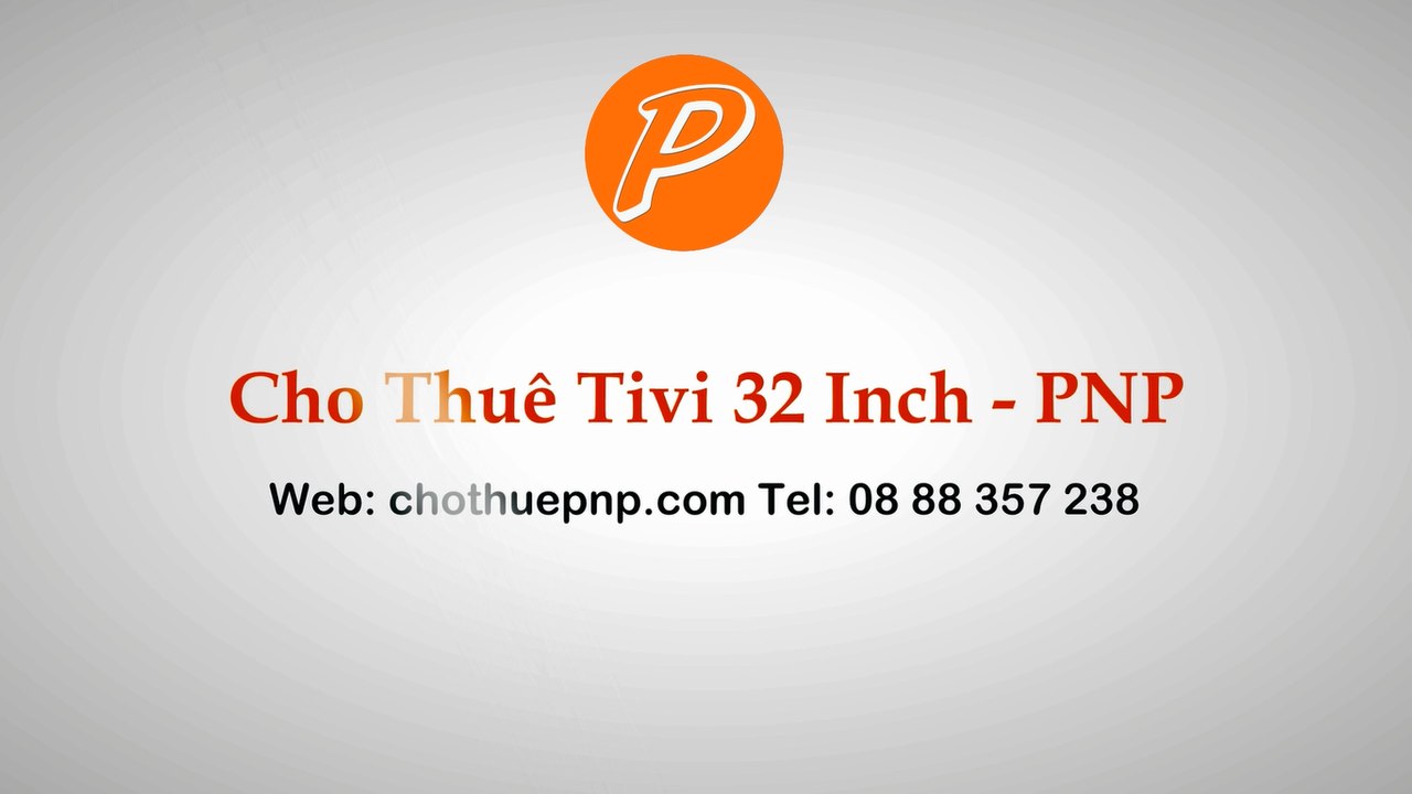 Cho Thuê Tivi 32 Inch Tại TPHCM [chothuepnp.com]