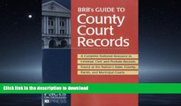FAVORITE BOOK  BRB s Guide to County Court Records: A National Resource to Criminal, Civil, and