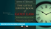 READ BOOK  The Little Green Book of Golf Law: The Real Rules of the Game of Golf (ABA Little