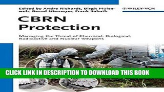 [READ] Ebook CBRN Protection: Managing the Threat of Chemical, Biological, Radioactive and Nuclear