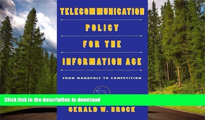 READ BOOK  Telecommunication Policy for the Information Age: From Monopoly to Competition  BOOK