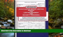 READ BOOK  Advanced Investigative Report Writing Manual for Law Enforcement and Security