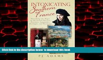 Best books  Intoxicating Southern France: Uncorking the Magic in the French Riviera, Provence,