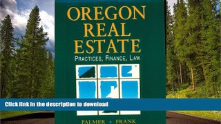 READ BOOK  Oregon Real Estate Practices, Finance, Law FULL ONLINE