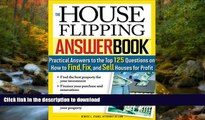READ BOOK  The House Flipping Answer Book: Practical Answers to More Than 125 Questions on How to