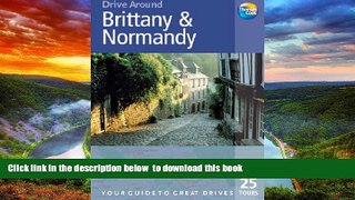 GET PDFbooks  BRITTANY AND NORMANDY (DRIVE AROUND) (DRIVE AROUND) [DOWNLOAD] ONLINE