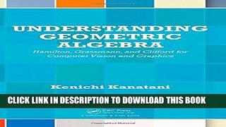 [READ] Online Understanding Geometric Algebra: Hamilton, Grassmann, and Clifford for Computer