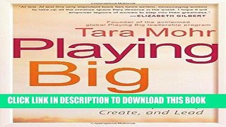 Best Seller Playing Big: Practical Wisdom for Women Who Want to Speak Up, Create, and Lead Free Read