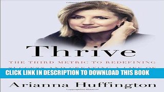 Ebook Thrive: The Third Metric to Redefining Success and Creating a Life of Well-Being, Wisdom,