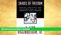 FAVORITE BOOK  Shades of Freedom: Racial Politics and Presumptions of the American Legal Process