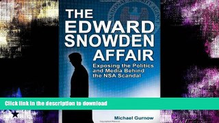 READ BOOK  The Edward Snowden Affair: Exposing the Politics and Media Behind the NSA Scandal  PDF