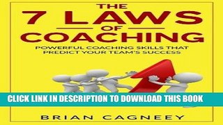 Best Seller Coaching: The 7 Laws Of Coaching: Powerful Coaching Skills That Will Predict Your Team