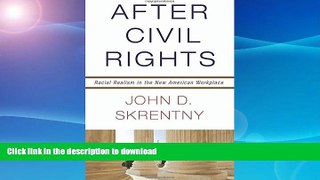 READ BOOK  After Civil Rights: Racial Realism in the New American Workplace  PDF ONLINE