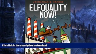 READ BOOK  Elfquality Now! FULL ONLINE