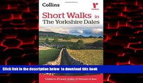 Read book  Short Walks in The Yorkshire Dales: Guide to 20 Easy Walks of 3 Hours or Less (Collins